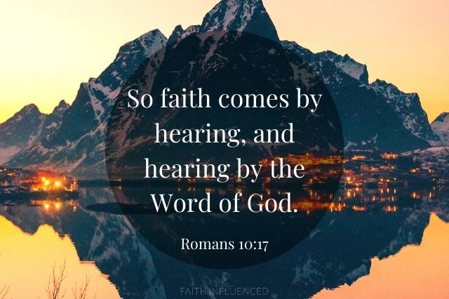Faith Comes By Hearing Romans 10:17
