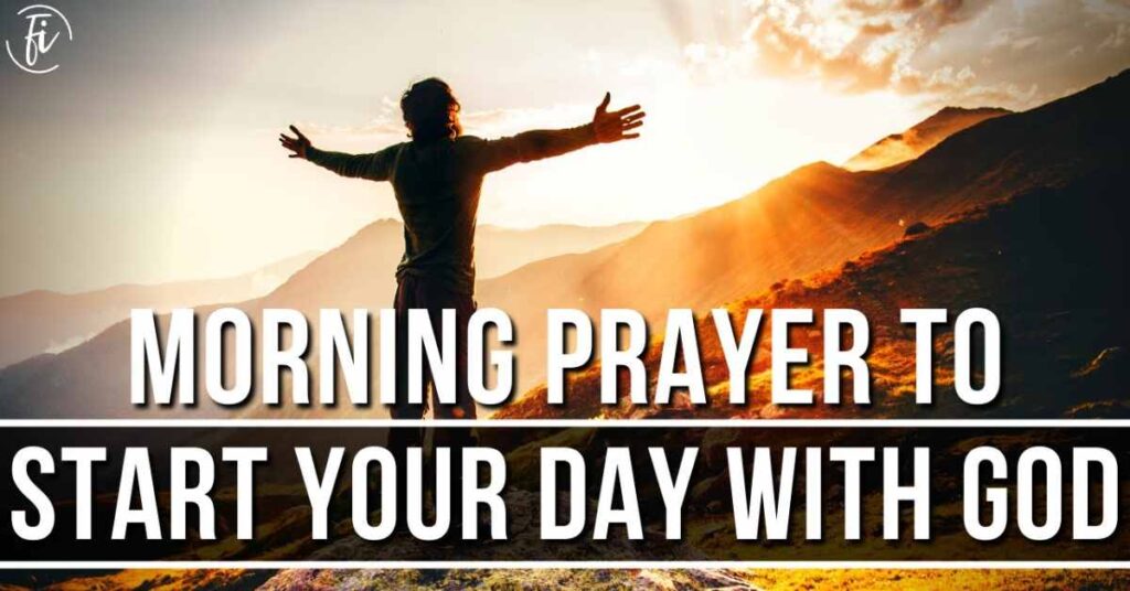 Morning Prayer To Start Your Day With God